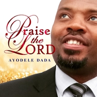 Praise The Lord - Ayodele Dada lyrics