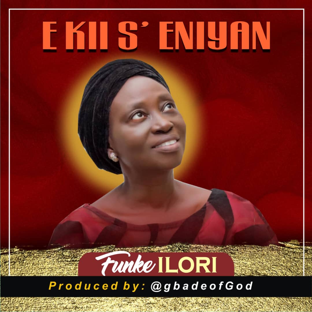 E kii s’Eniyan - Funke Ilori lyrics