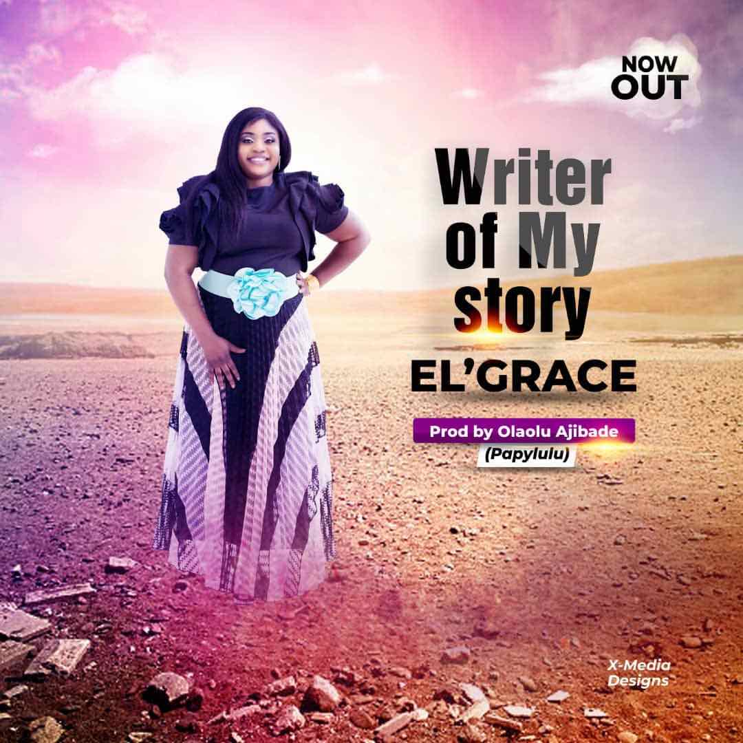 Writer of my story - El'Grace lyrics