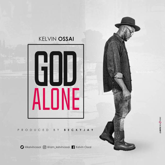 God Alone - Kelvin Ossai lyrics