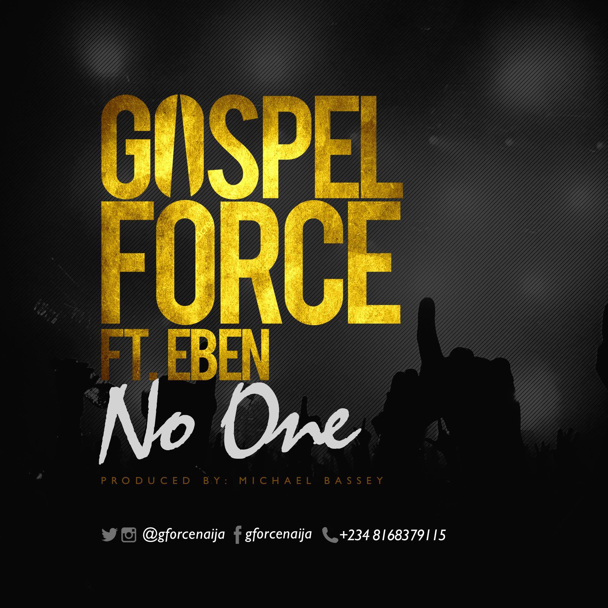 No One – Gospel Force ft Eben - Eben lyrics