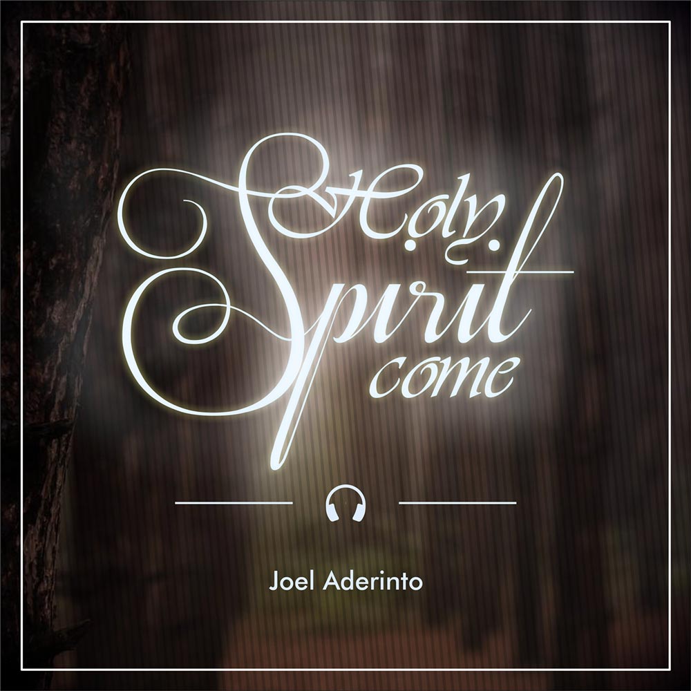 Holy Spirit Come - Joel Aderinto lyrics