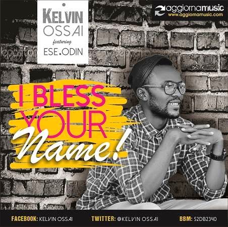 I Bless Your Name - Kelvin Ossai lyrics