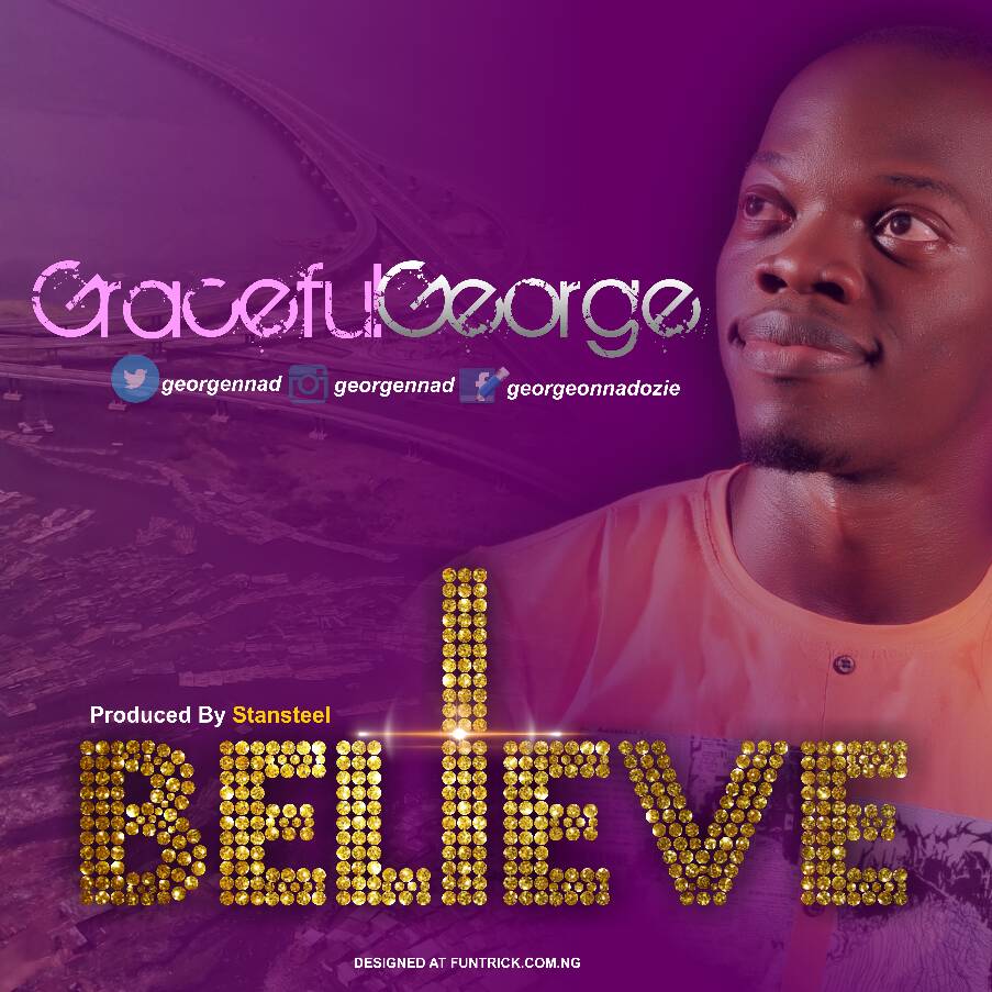 I Believe - GracefulGeorge lyrics