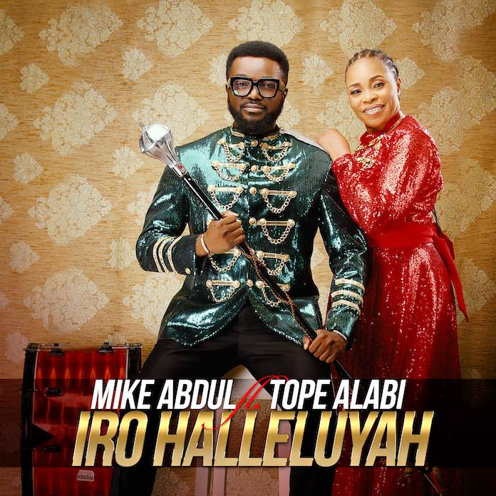 Iro Halleluyah - Mike Abdul lyrics