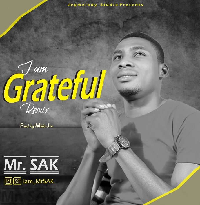 I am Grateful Remix - Mr. Sak lyrics