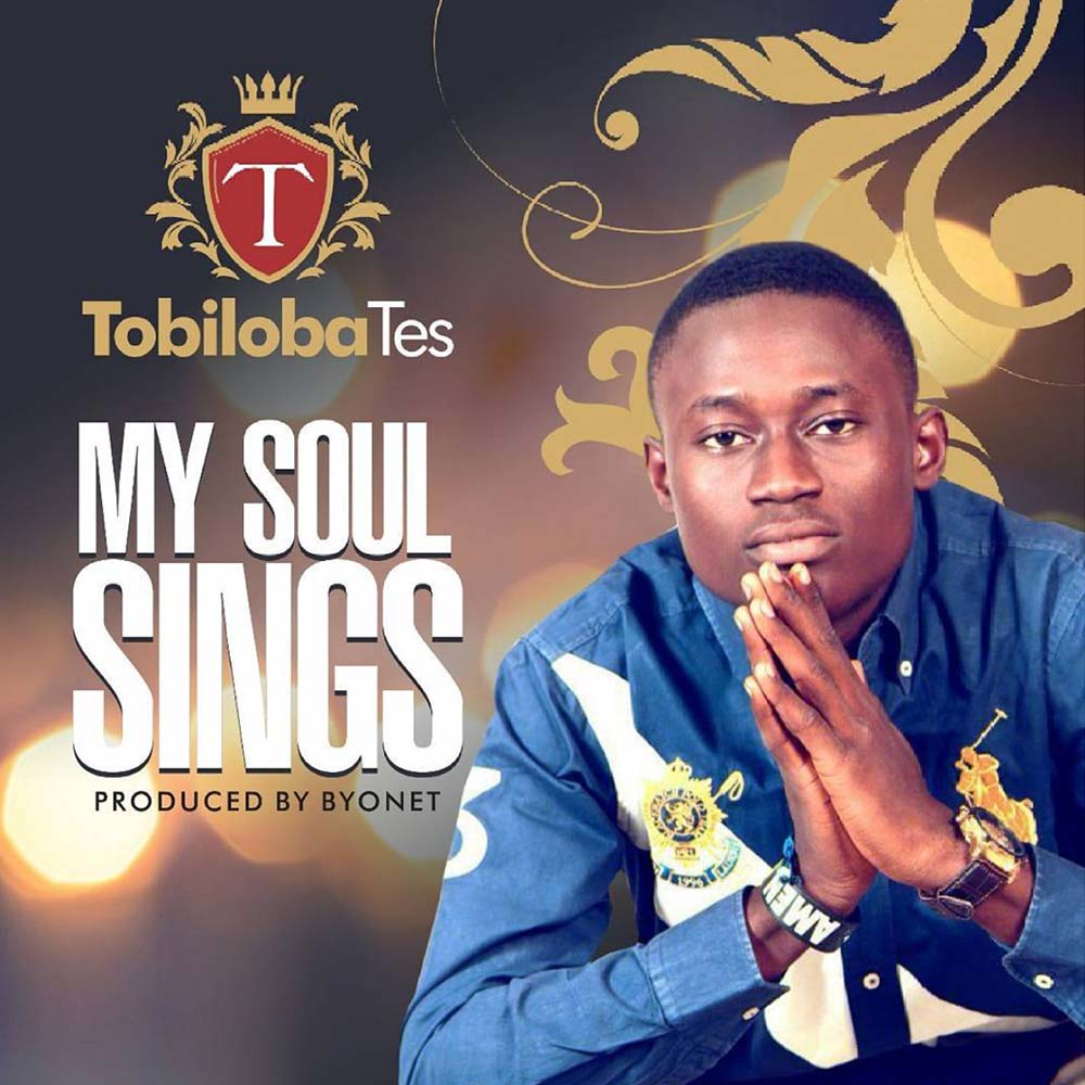 My Soul Sings - Tobiloba Tes lyrics