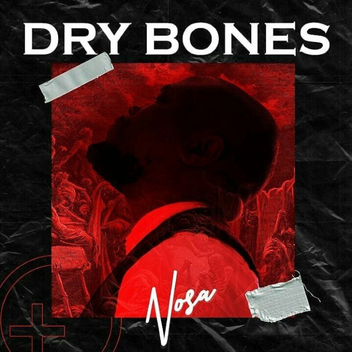 Dry Bones - Nosa lyrics