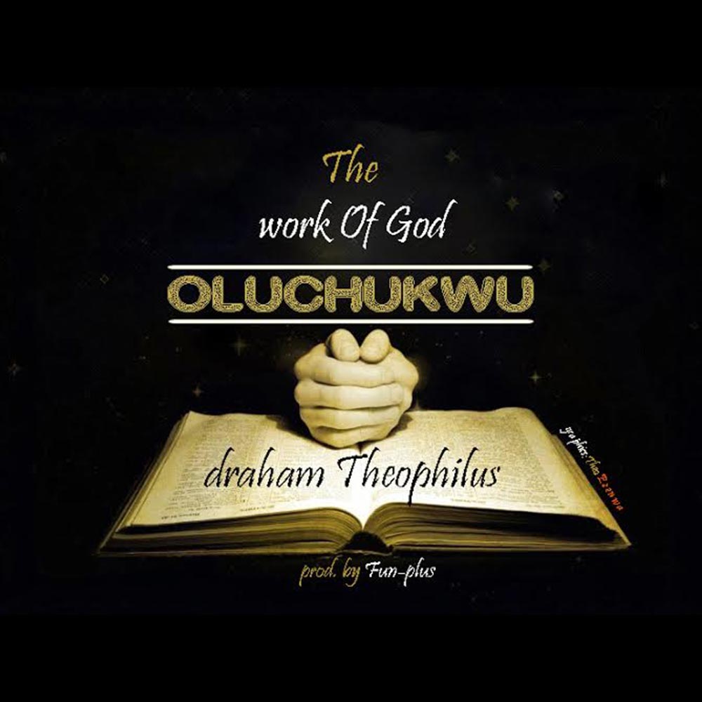 Album Oluchukwu (Work of God) - Draham Theophilus