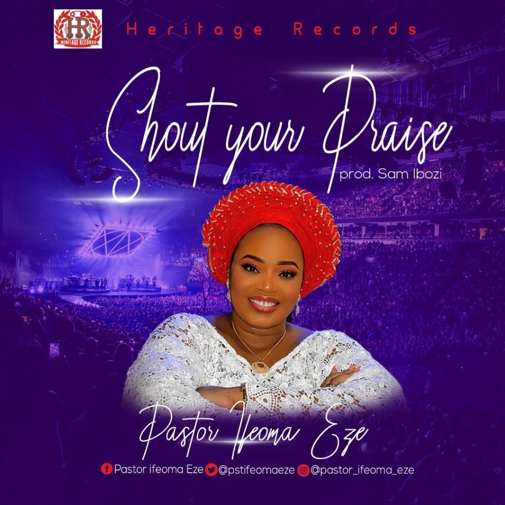 Album Shout Your Praises - Pastor Ifeoma Eze
