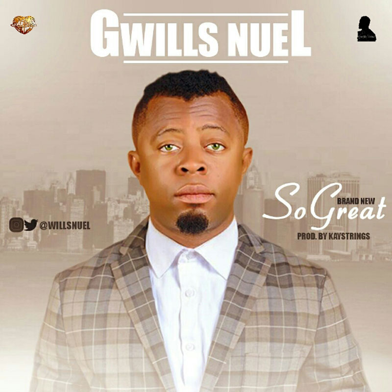 So Great - Gwills Nuel lyrics