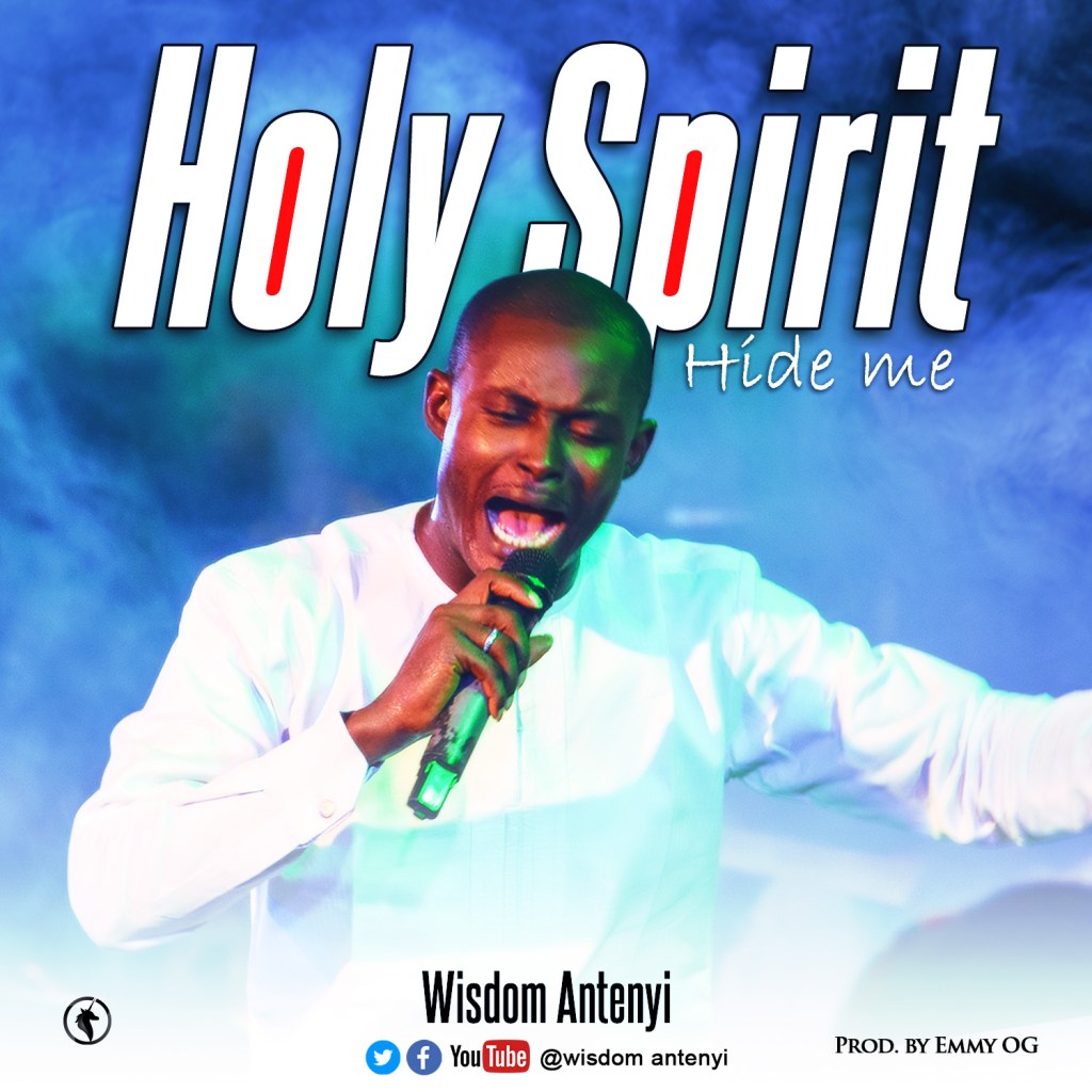 Holy Spirit (Hide Me) - Wisdom Antenyi lyrics