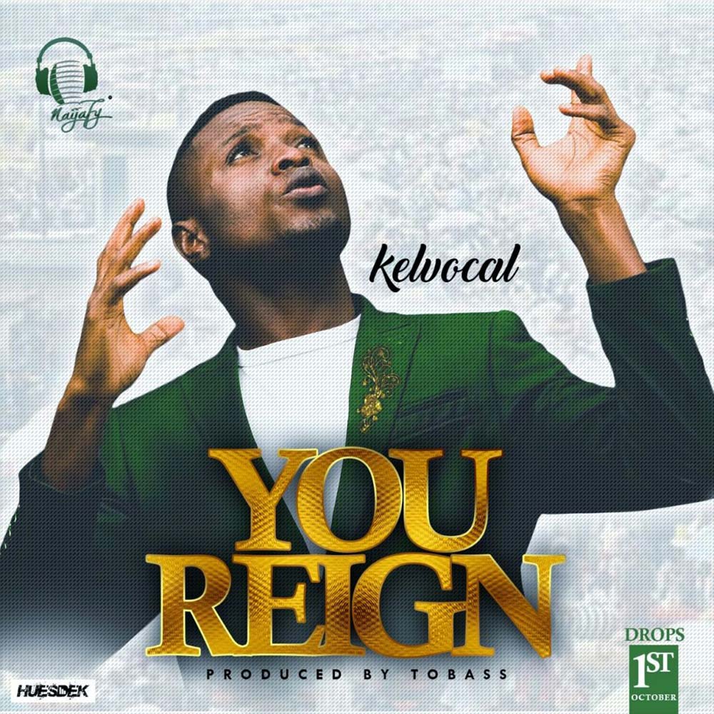 You Reign - Kelvocal lyrics