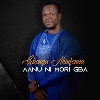 Album Aanu Ni Mori Gba - Gbenga Akinfenwa