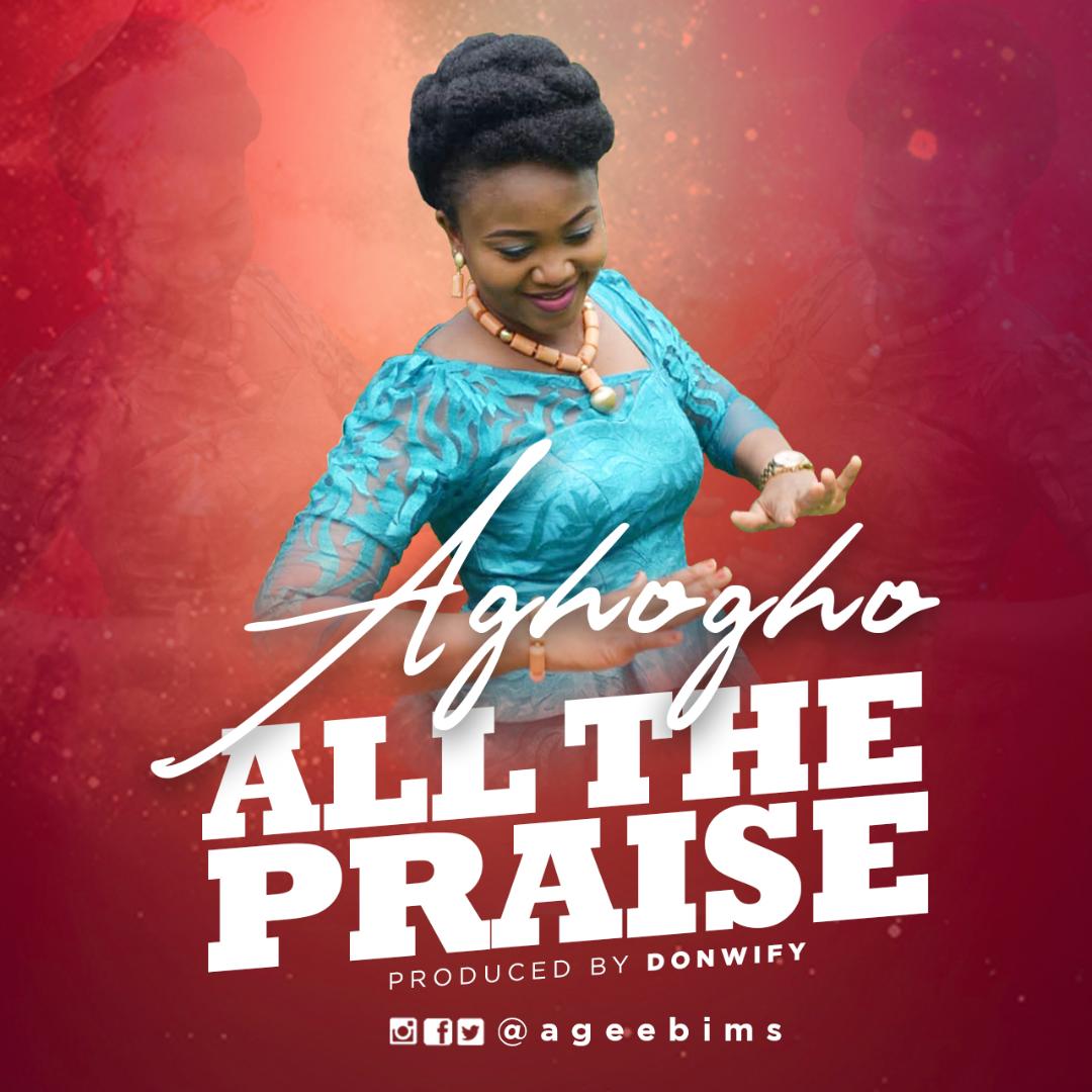 All the Praise - Aghogho lyrics