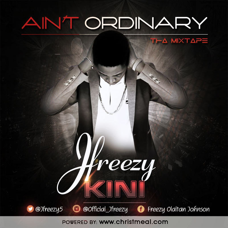 Ain't Ordinary - J Freezy lyrics