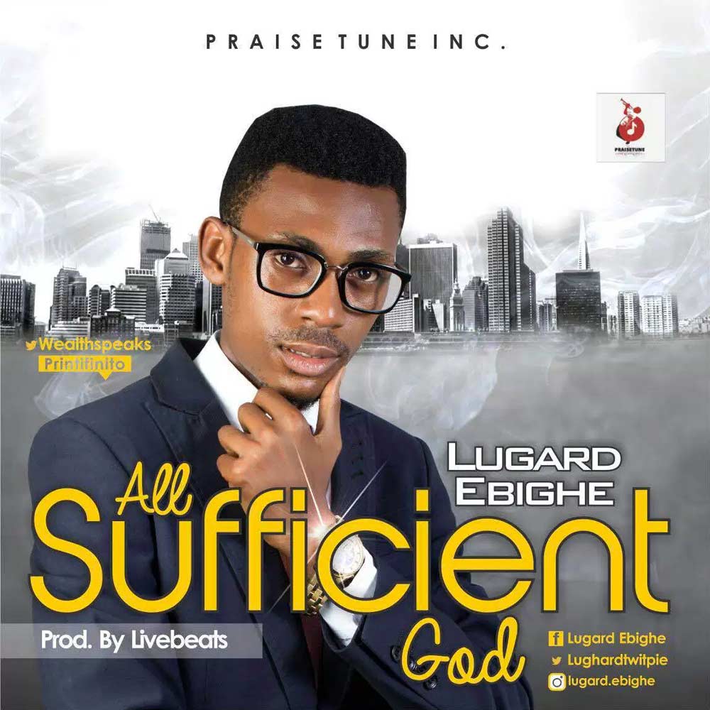 All Sufficient God - Lugard Ebighe lyrics