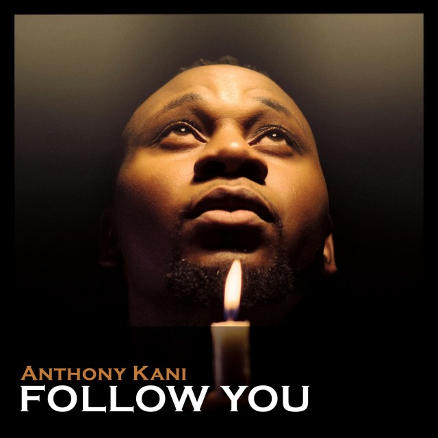 Follow You - Anthony Kani lyrics