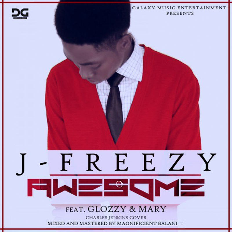 Awesome - J Freezy lyrics