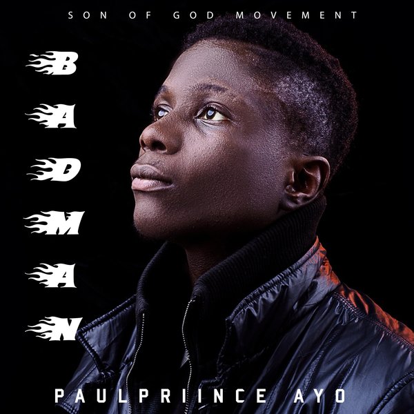 Badman - Paulprince Ayo lyrics