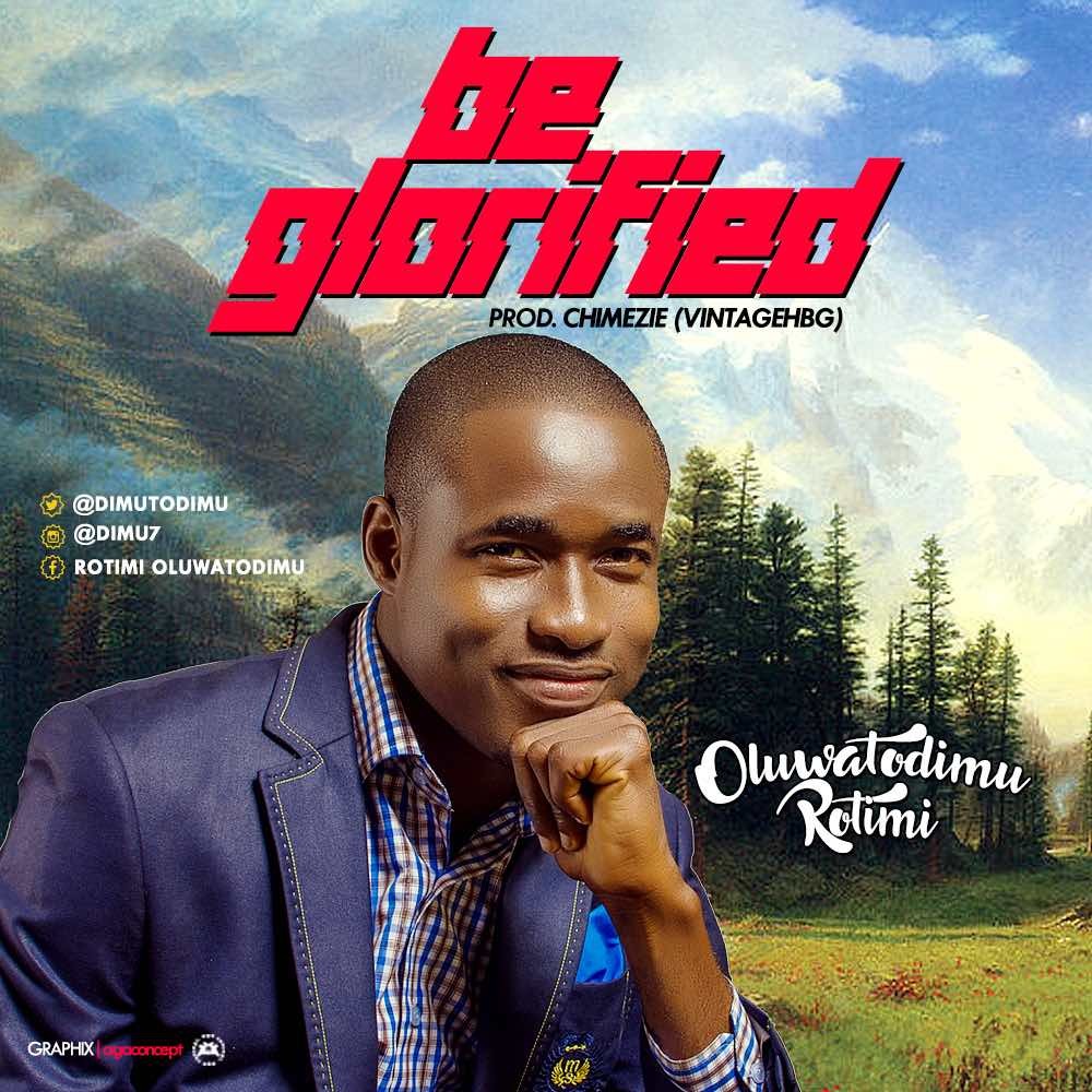 Album Be glorified - Oluwatodimu Rotimi