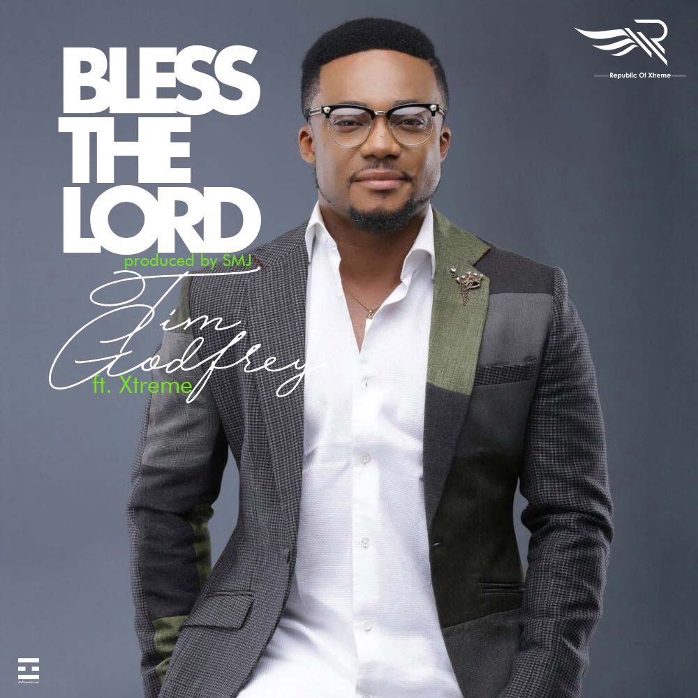 Tim Godfrey Lyrics Bless The Lord