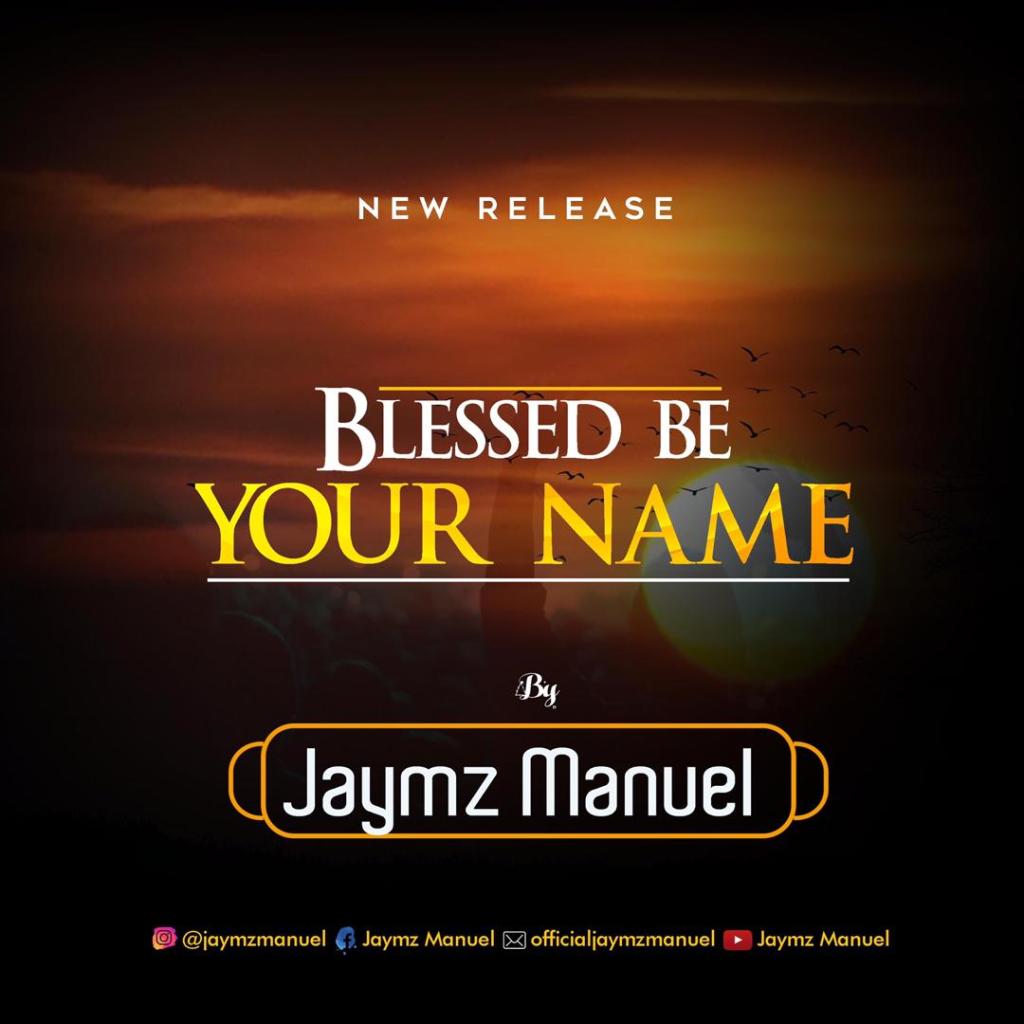 Album Blessed be Your name - Jaymz Manuel
