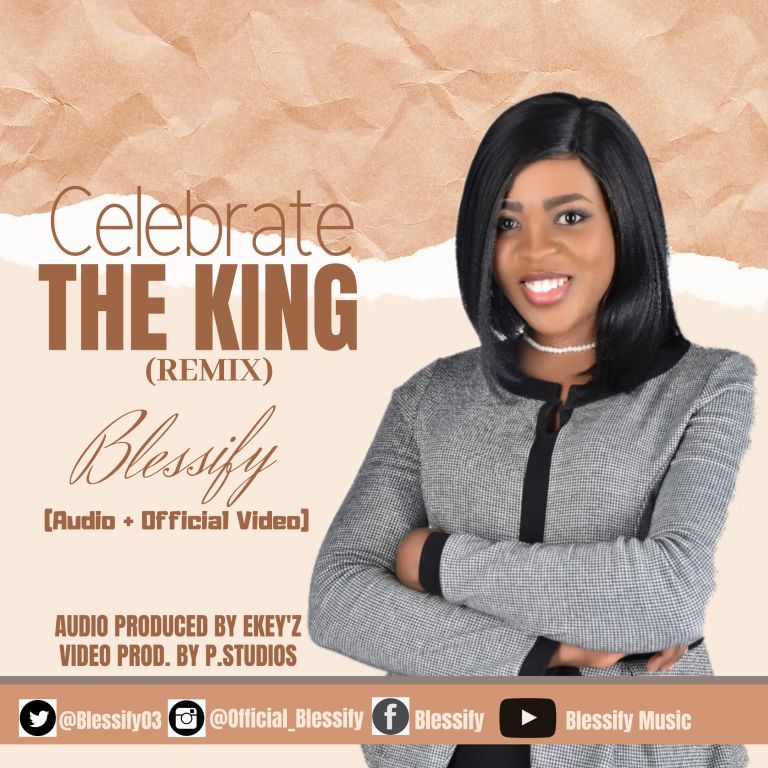 Celebrate the king (remix) - Blessify lyrics