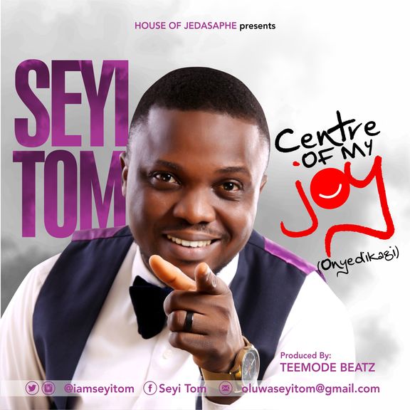 Centre of My Joy - Seyi Tom lyrics