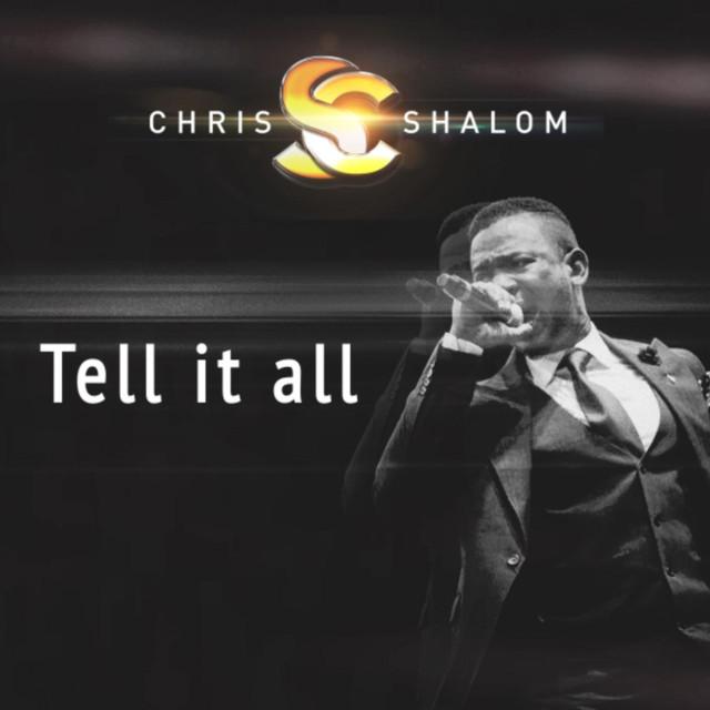 Tell it All - Chris Shalom lyrics