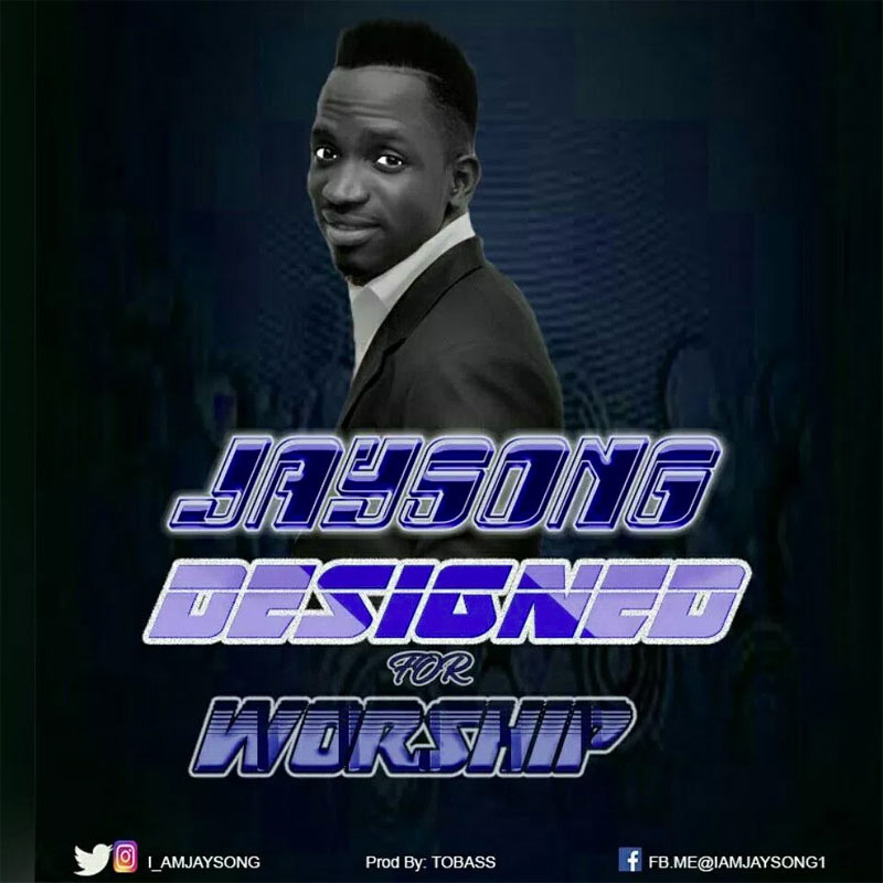 Designed For Worship - Jaysong lyrics