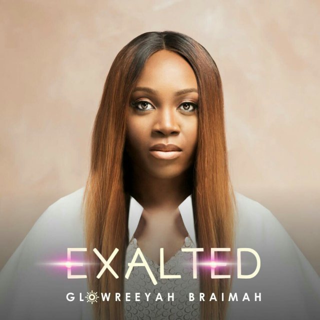 Exalted - Glowreeyah Braimah lyrics