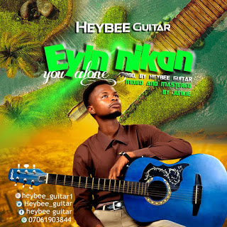 Eyin Nikan (You Alone) - HeyBee Guitar lyrics
