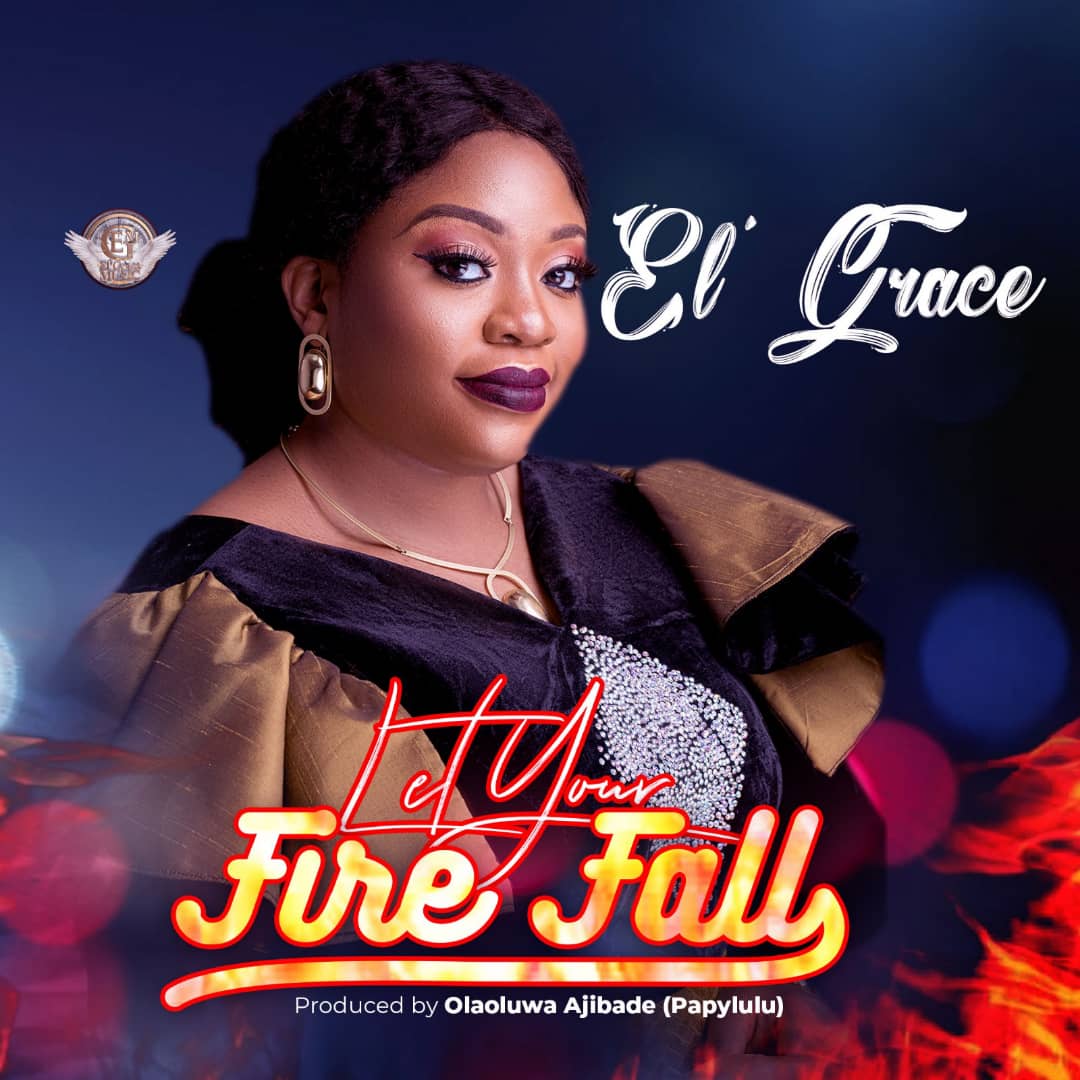 Let Your fire fall - El'Grace lyrics