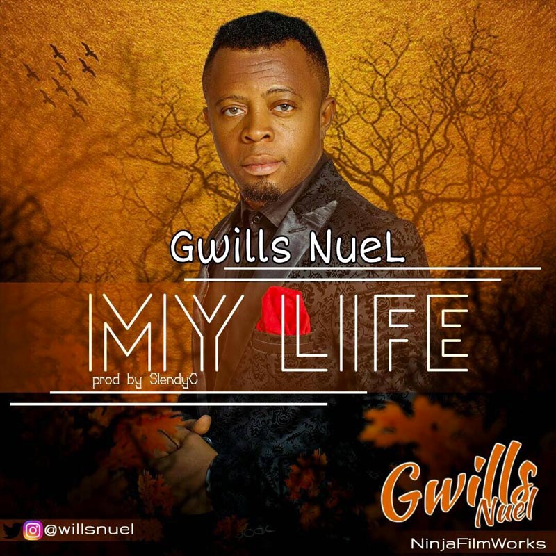 My Life - Gwills Nuel lyrics