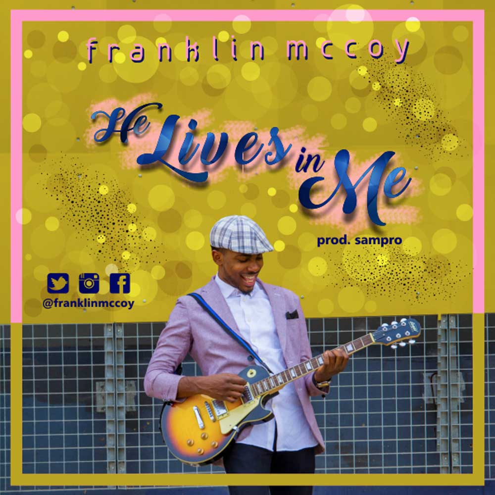 He live in Me - Franklin McCoy lyrics