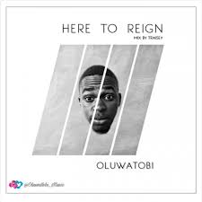 Album Here to reign - Oluwatobi