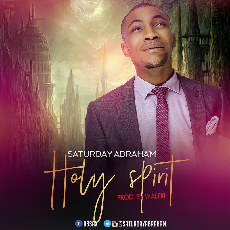 Holy Spirit - Abraham Saturday lyrics