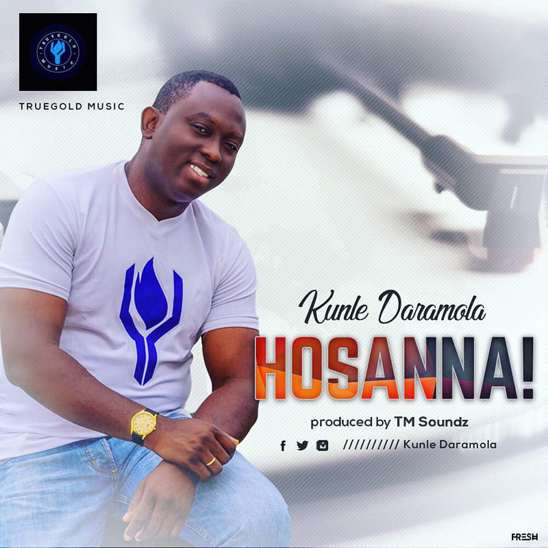 Hosannah - Kunle Daramola lyrics