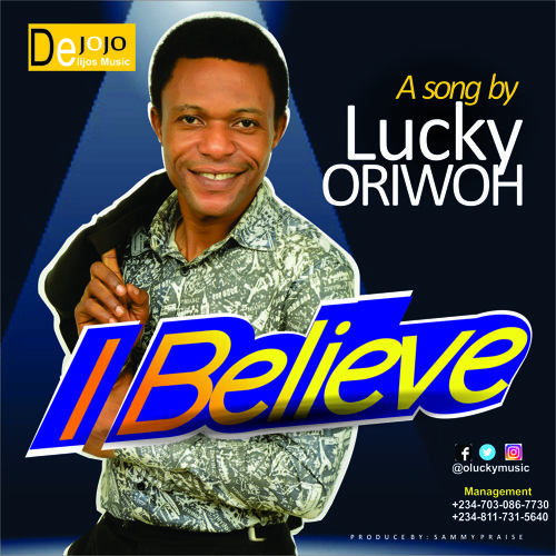 I believe - Minister Lucky Oriwoh lyrics