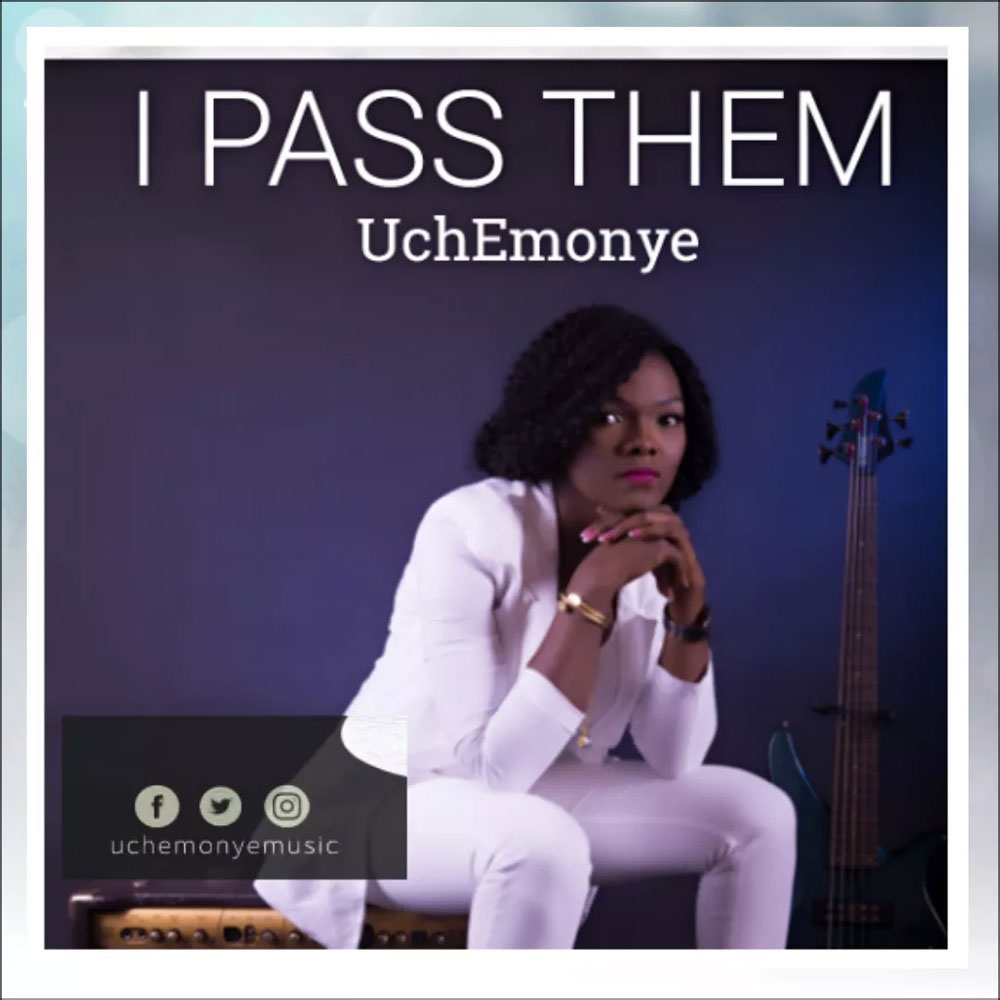 I Pass Them - Uche Monye lyrics