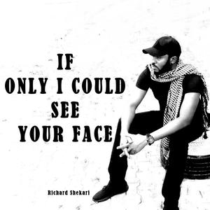 If only I could see your face - Richard Shekari lyrics