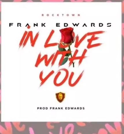 In love with You - Frank Edwards lyrics