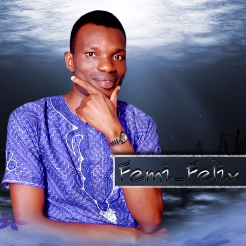 Ire ni temi - Femi Felix lyrics