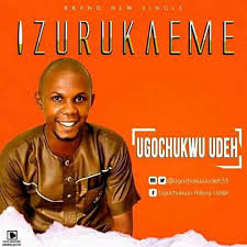 Izurukaeme - Ugochukwu Udeh lyrics