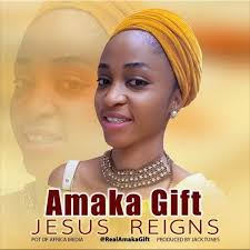 Jesus reigns - Amaka Gift lyrics