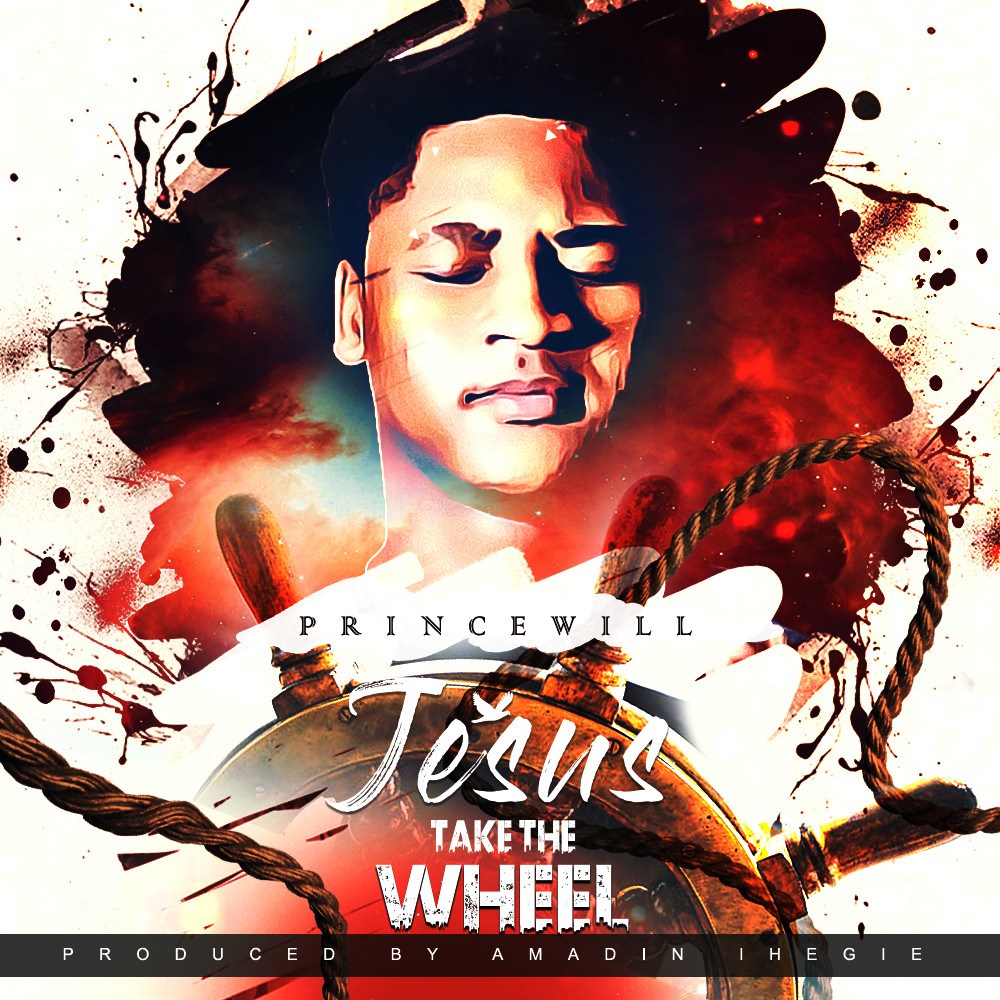Jesus take the wheel - Agbazue Princewill lyrics