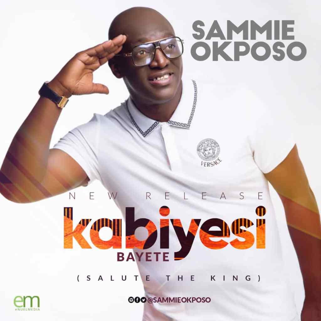 Kabiyesi Bayete - Sammie Okposo lyrics