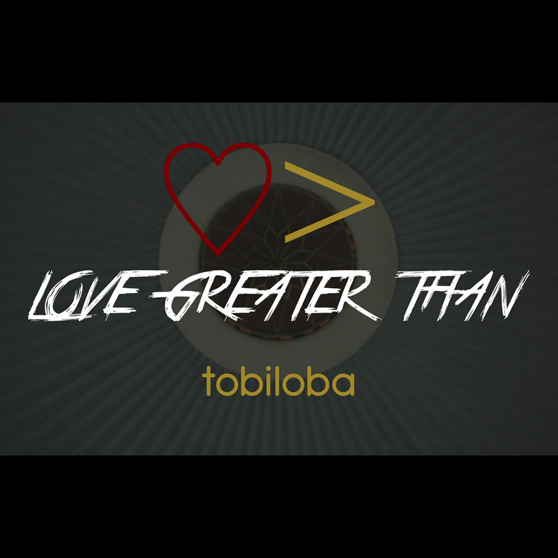 Love Greater Than - Tobiloba Tes lyrics