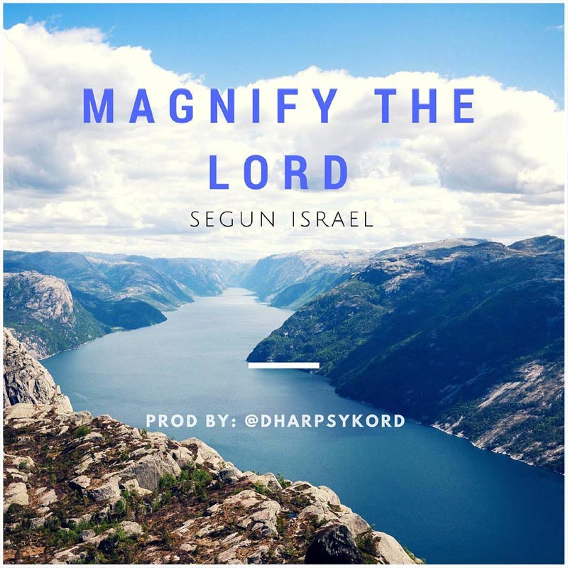 Magnify the Lord - Segun Israel lyrics